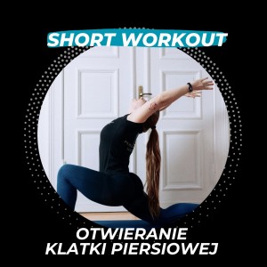Short workout - otwieranie klatki piersiowej 