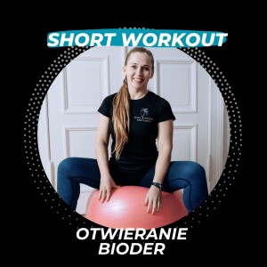 Short workout - otwieranie bioder