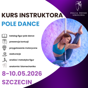 Kurs instruktora pole dance | 8-10.05. Szczecin | 2000 zł 